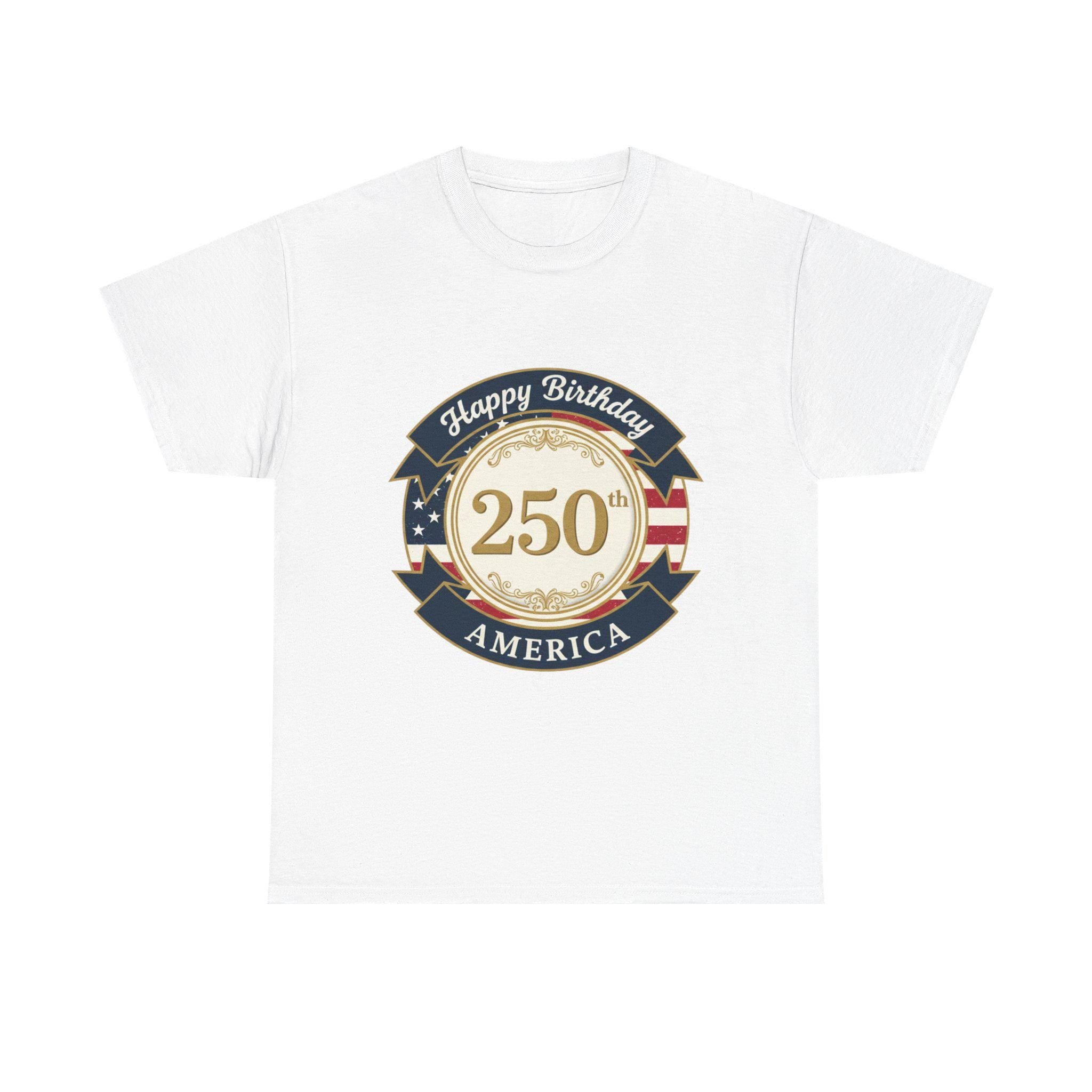 Happy Birthday 250th America T-Shirt | 250th Anniversary USA Tee