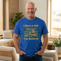 I Have a Job I'm Retired T-Shirt | Fishing Canoe Retirement Design