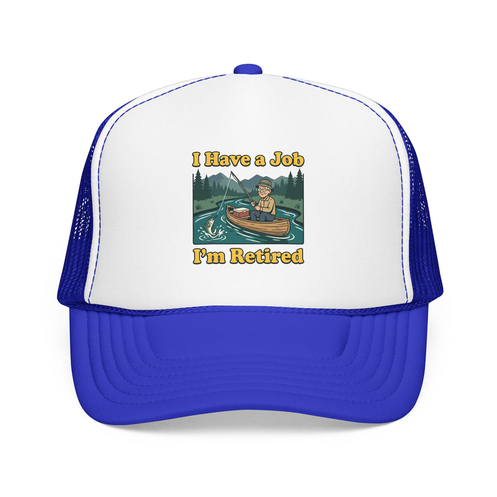 Trucker Hat — "I Have a Job, I’m Retired" Fishing Retirement Cap
