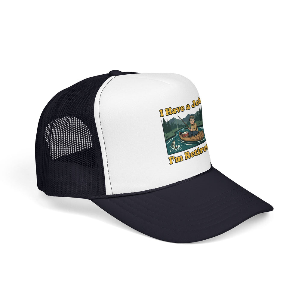 Trucker Hat — "I Have a Job, I’m Retired" Fishing Retirement Cap