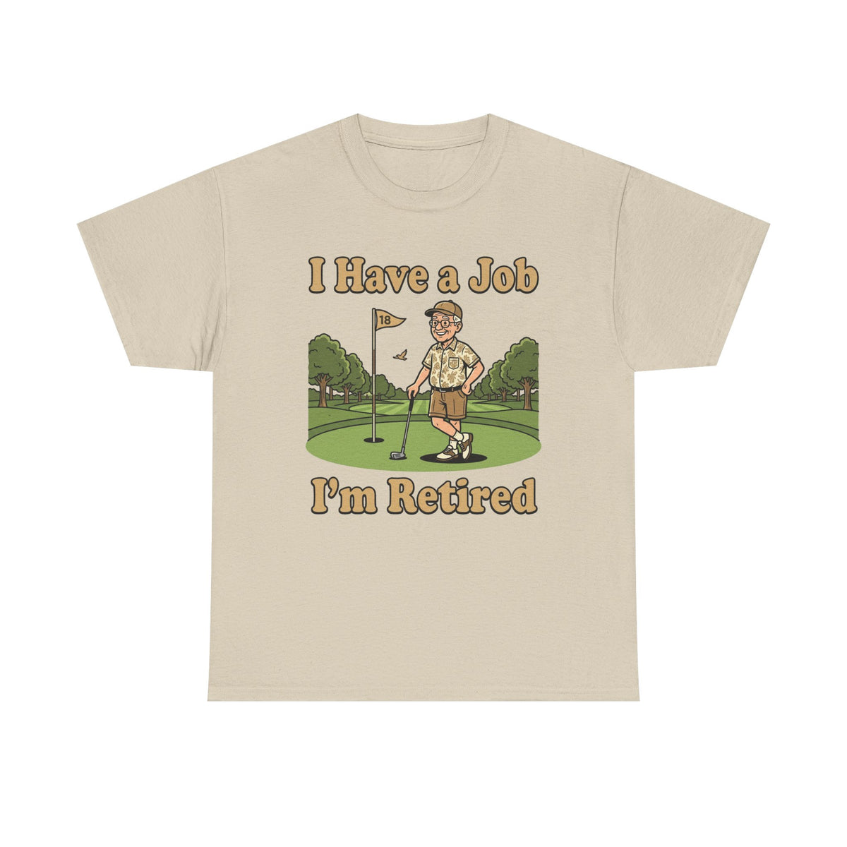 Retired Golfer T-Shirt — "I Have a Job, I’m Retired" Funny Retirement Golf Tee