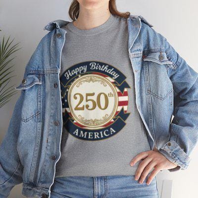 Happy Birthday 250th America T-Shirt | 250th Anniversary USA Tee